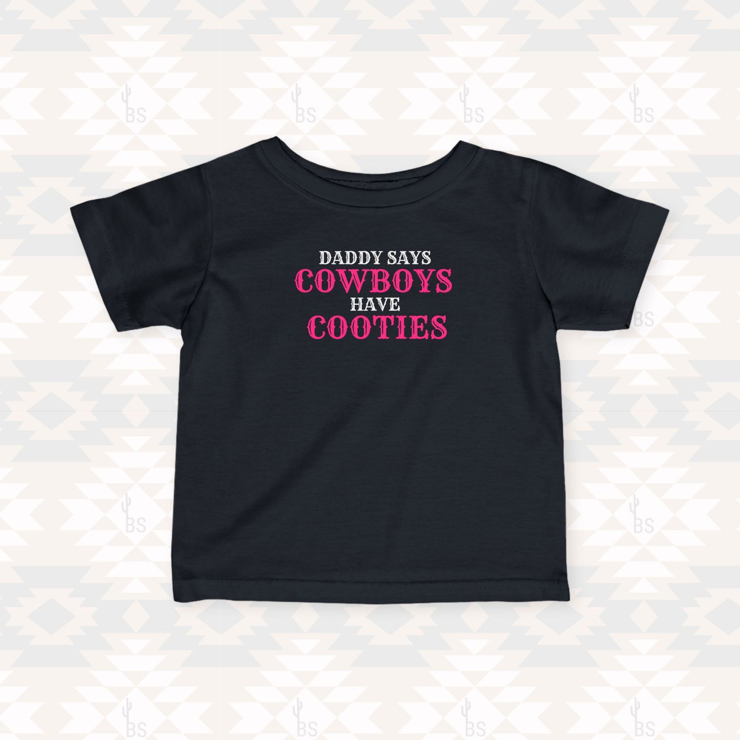 Daddy Says Cowboys Have Cooties Tee