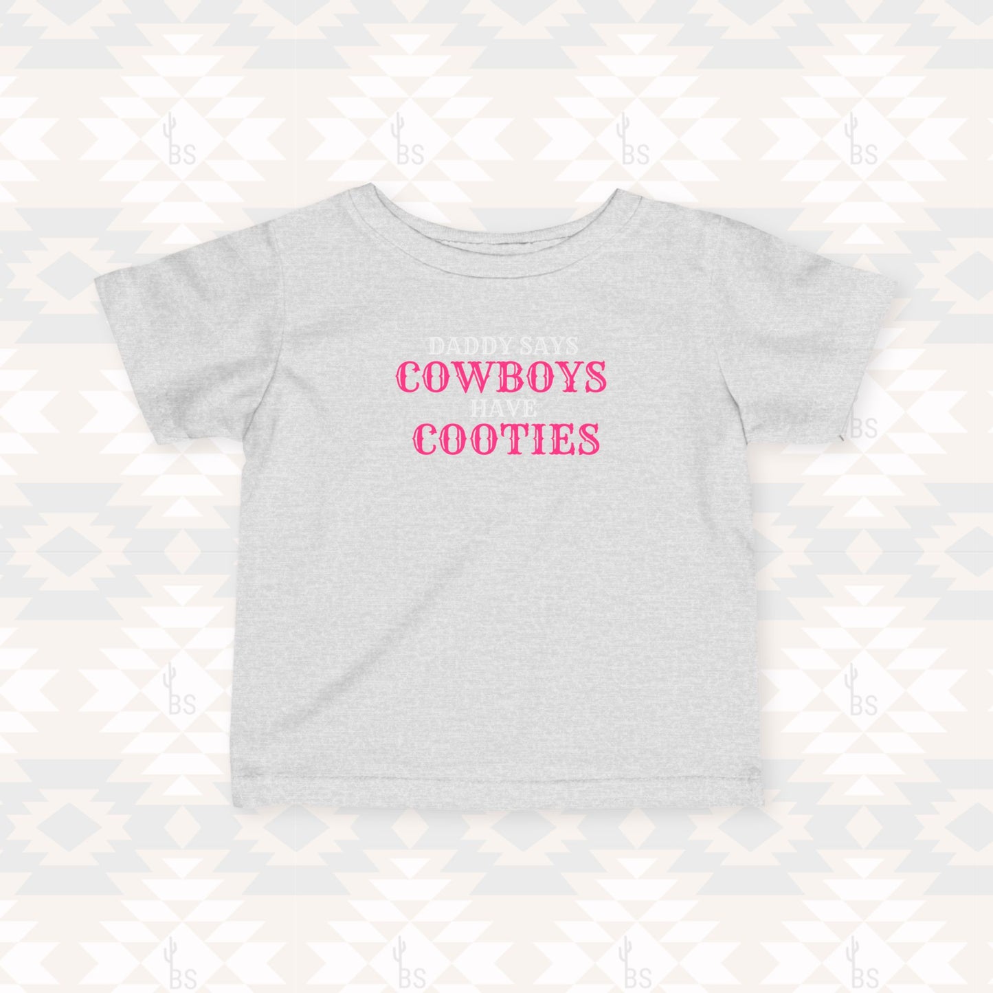 Daddy Says Cowboys Have Cooties Tee