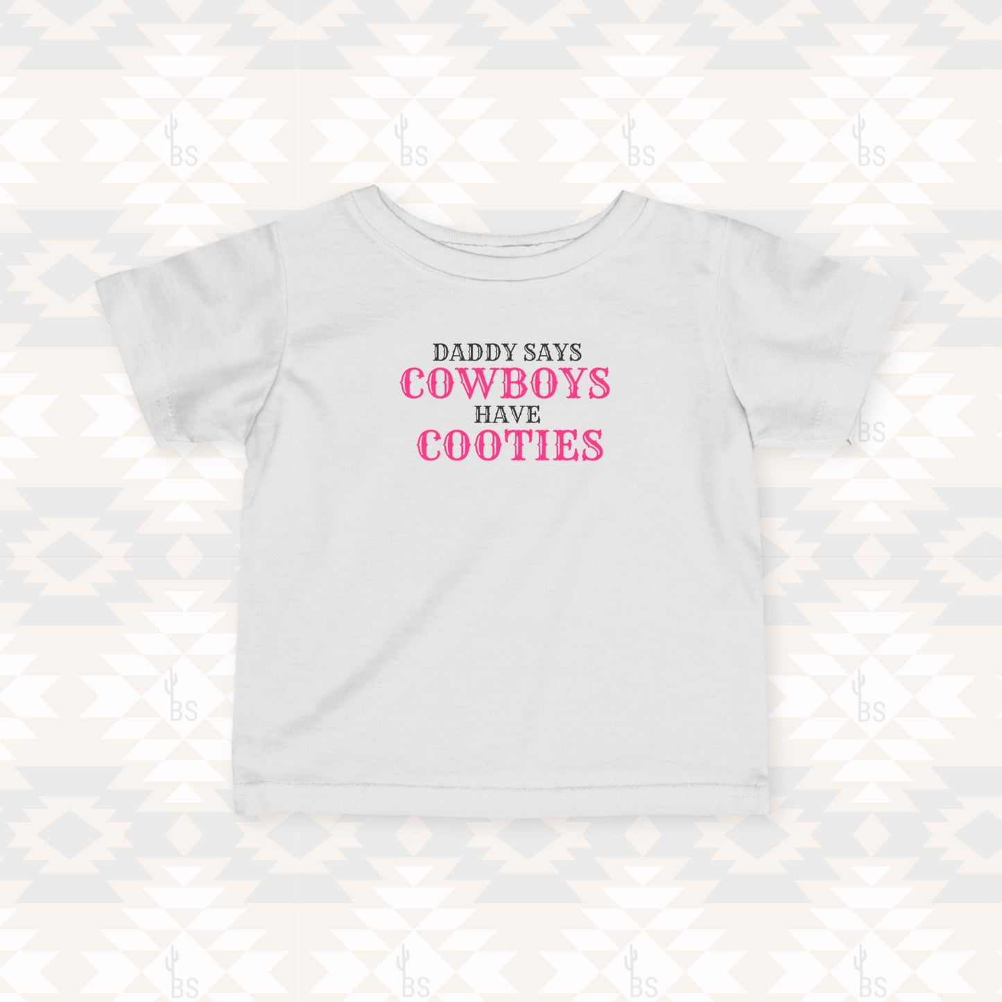 Daddy Says Cowboys Have Cooties Tee